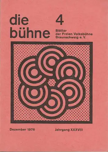 Freie Volksbühne Braunschweig e.V., Robert Klingemann: DIE BÜHNE 4 Dezember 1976 Blätter der Freien Volksbühne Braunschweig e. V. Jahrgang XXXVIII. 