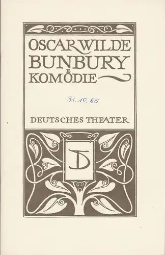 Deutsches Theater Berlin, Staatstheater der DDR, Dieter Mann, Susanne Wolf, Heinz Rohloff: Programmheft Oscar Wilde BUNBURY oder DIE WICHTIGKEIT ERNST Zu SEIN Premiere 31. Dezember 1984 Kammerspiele. 