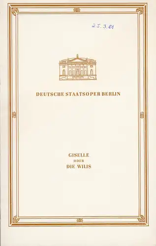 Deutsche Staatsoper Berlin, Deutsche Demokratische Republik, Werner Hoerisch, Günter Mammitzsch: Programmheft Adolphe Adam GISELLE oder DIE WILIS 25. März 1981. 