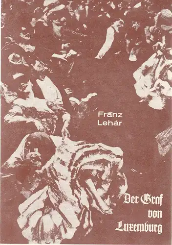 Carl Maria von Weber Theater Bernburg, Wolfgang Rainer, Gertraude Rainer, Katharina Senfftleben: Programmheft Franz Lehar DER GRAF VON LUXEMBURG Premiere 17. Dezember 1981 Spieljahr 1981. 