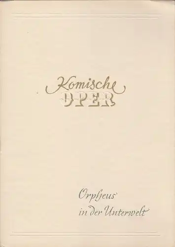 Komische Oper, Intendanz, Hermann Kaubisch: Programmheft Jacques Offenbach ORPHEUS IN DER UNTERWELT ca. 1952. 