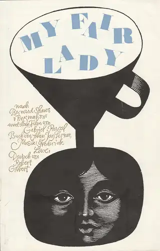 Metropol-Theater, Hans Pitra, Karl-Heinz Siebert, Axel Betrram Gruppe 4: Programmheft Frederick Loewe MY FAIR LADY Premiere 9. Augst 1966 Spielzeit 1966 / 67. 