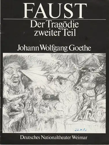 Deutsches Nationaltheater Weimar, Gert Beinemann, Sigird Busch, Jenny Rautenberg, Hans-Jürgen Keßler, Rolf Kuhrt: Programmheft Johann Wolfgang Goethe FAUST DER TRAGÖDIE ZWEITER TEIL Premiere 14. März 1982 Spielzeit 1981 / 82 Heft 9. 