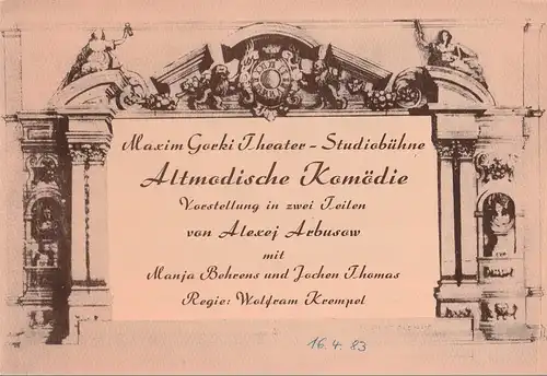 Maxim Gorki Theater, Albert hetterle, Renate Stinn, Werner Knispel, Henning Schaller, Michael Biedowicz ( Probenfoto ): Programmheft Alexej Arbusow ALTMODISCHE KOMÖDIE Premiere 30. September 1982 Studiobühne Spielzeit 1982 / 83 Heft 1. 