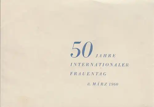 Leitung der Staatlichen Plankommission: Programmheft 50 JAHRE INTERNATIONALER FRAUENTAG 8. März 1960 Defa-Filmtheater Babylon. 
