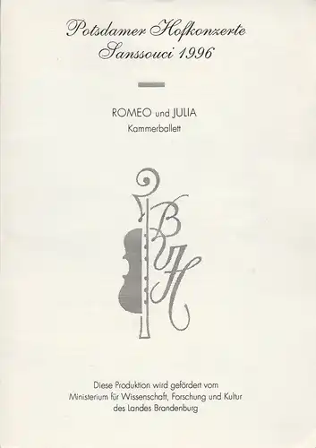 Konzert- und Künstleragentur Barbara V. Heidenreich: Programmheft POTSDAMER HOFKONZERTE SANSSOUCI 1996 ROMEO UND JULIA Premiere 18. Mai 1996 Schloßtheater im Neuen Palais. 