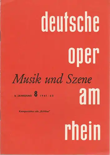 Deutsche Oper am Rhein, Reinhold Schubert: MUSIK UND SZENE. Theaterzeitschrift der Deutschen Oper am Rhein 6. Jahrgang 1961 / 62 Heft Komponisten als Kritiker. 