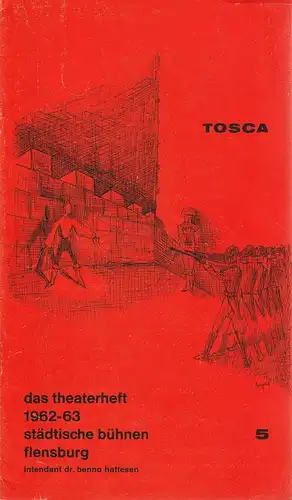 Städtischen Bühnen Flensburg, Benno Hattesen, Werner Eisert, Jürgen Müller: Programmheft Giacomo Puccini TOSCA Das Theaterheft 1962 / 63 Heft 5. 