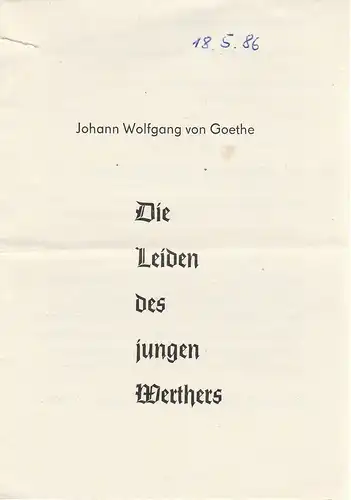 Landestheater Eisenach, Günther Müller, Lutz Daberkow, Anne Mechling: Programmheft Johann Wolfgang von Goethe DIE LEIDEN DES JUNGEN WERTHERS Premiere 28. März 1986 Spielzeit 1985 / 86 Nr. 9. 