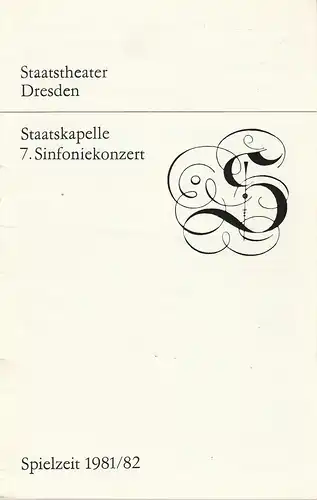 Staatstheater Dresden, Eberhard Steindorf: Programmheft STAATSKAPELLE DRESDEN Herbert Blomstedt 7. SINFONIEKONZERT 14. und 15. Januar 1982 Kulturpalast Spielzeit 1981 / 82. 