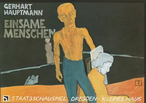 Staatsschauspiel Dresden, Dieter Görne, Beate Seidel, Peter Schubert: Programmheft Gerhart Hauptmann EINSAME MENSCHEN Kleines Haus Spielzeit 1994 / 95 Heft 7. 