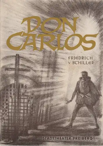 Stadttheater Freiberg, Kurt Rocktäschel, Klaus D. Winzer, H. Bartholomäus: Programmheft Friedrich von Schiller DON CARLOS 166. Spielzeit 1954 / 55 Heft 9. 