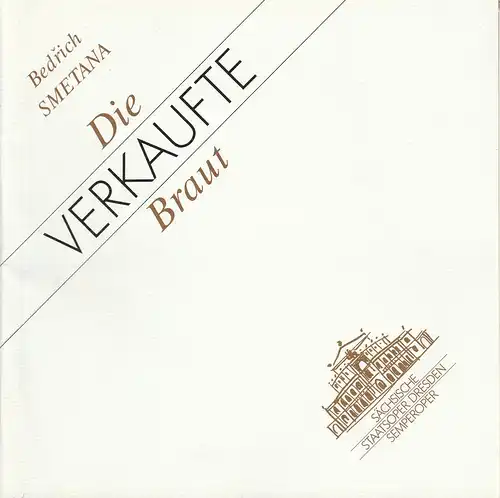 Sächsische Staatsoper Dresden, Semperoper, Hella Bartnig, Ekkehard Walter: Programmheft Bedrich Smetana  DIE VERKAUFTE BRAUT Premiere 31. Januar 1993 Semperoper Spielzeit 1992 / 93. 