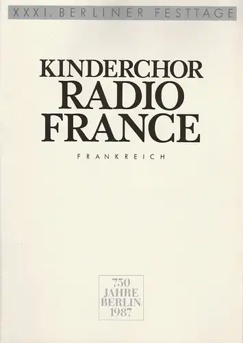 Künstler-Agentur der DDR, Christa Fox, Ute Romberg, Claudia und Heinz Schauß: Programmheft KINDERCHOR RADIO FRANCE Frankreich 28. September 1987 Metropol Theater XXXI Berliner Festtage. 