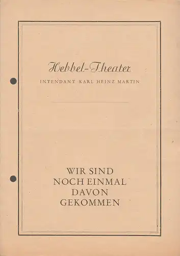 Hebbel Theater, Karl Heinz Martin: Programmheft Thornton Wilder WIR SIND NOCH EINMAL DAVONGEKOMMEN 1946. 