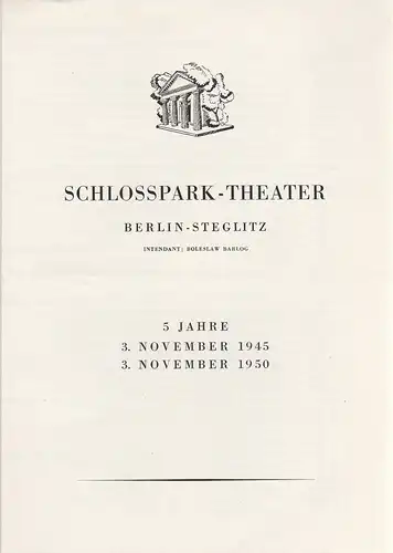 Schloßpark-Theater Berlin-Steglitz: Programmheft 5 JAHRE  SCHLOßPARK-THEATER 3. November 1945 bis 3. November 1950. 