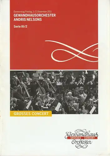 Gewandhaus zu Leipzig, Riccardo Chailly, Andreas Schulz, Renate Herklotz: Programmheft GEWANDHAUSORCHESTER ANDRIS NELSONS 1./2. Dezember 2011 Großer Saal Serie III/2 Spielzeit 2011/ 2012. 