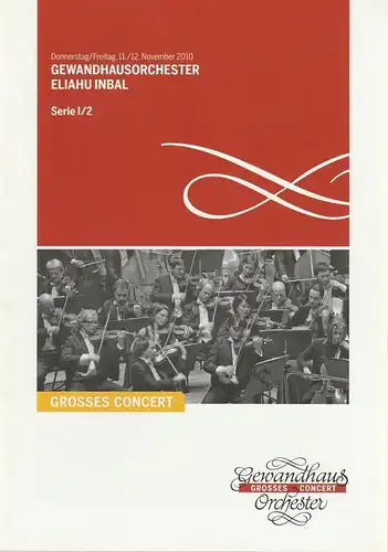 Gewandhaus zu Leipzig, Riccardo Chailly, Andreas Schulz, Renate Herklotz: Programmheft GEWANDHAUSORCHESTER ELIAHU INBAL 11./12. November 2010 Großer Saal Serie I/2 Spielzeit 2010/2011. 