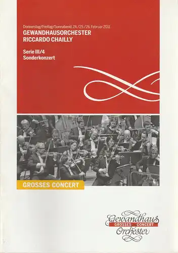 Gewandhaus zu Leipzig, Riccardo Chailly, Andreas Schulz, Renate Herklotz: Programmheft GEWANDHAUSORCHESTER RICCARDO CHAILLY Sonderkonzert 24./25./26. Februar 2011 Großer Saal Serie III/4 Spielzeit 2010/2011. 