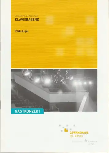 Gewandhaus zu Leipzig, Riccardo Chailly, Andreas Schulz, Renate Herklotz: Programmheft KLAVIERABEND RADU LUPU 19. April 2008 Großer Saal Gewandhaus zu Leipzig Spielzeit 2007 / 2008. 