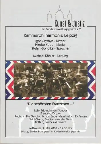 Kunst und Justiz im Bundesverwaltungsgericht e. V: Programmheft KAMMERPHILHARMONIE LEIPZIG DIE SCHÖNSTEN FRANZOSEN 7. Mai 2008  Großer Sitzungssaal im Bundesverwaltungsgericht. 