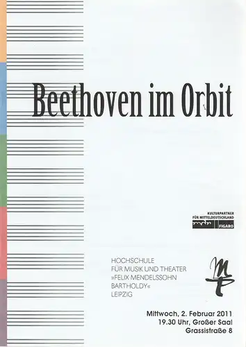 Hochschule für Musik und Theater Felix Mendelssohn-Bartholdy Leipzig, Robert Ehrlich, Stefan Schönknecht: Programmheft BEETHOVEN IM ORBIT 2. Februar 2011 Großer Saal. 