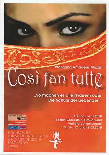 Hochschule für Musik und Theater Felix Mendelssohn-Bartholdy Leipzig, Robert Ehrlich, Stefan Keym, Stefan Schönknecht: Programmheft Wolfgang Amadeus Mozart COSI FAN TUTTE Premiere 14. und 15. Mai 2010 Großer Saal. 