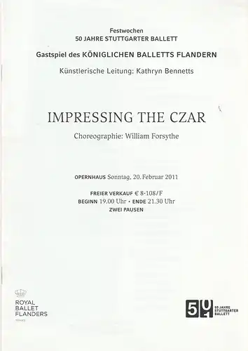 Stuttgarter Ballett: Programmheft KÖNIGLICHES BALLETT FLANDERN IMPRESSING THR CZAR WILLIAM FORSYTHE 20. Februar 2011 Opernhaus Festwochen 50 Jahre Stuttgarter Ballett. 