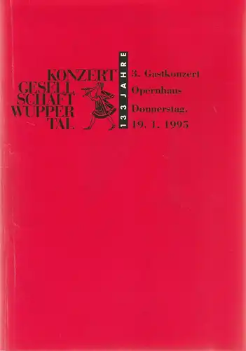 Konzertgesellschaft Wuppertal: Programmheft 3. GASTKONZERT 19. Januar 1995 Opernhaus. 