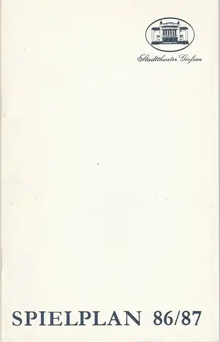 Stadttheater Giessen, Reinald Heissler-Remy, Hartmut Henne, Gerd Hüttenhofer, Marianne Meyer, ChristelSchmidt (Szenenphotos): Programmheft STADTTHEATER GIESSEN SPIELPLAN 1986 / 87. 