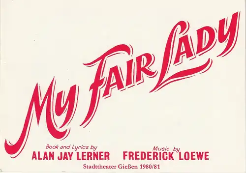 Stadttheater Giessen, Reinald Heissler-Remy, Jo Straeten, Thomas Lang, Christel Schmidt (Fotos): Programmheft Frederick Loewe MA FAIR LADY Spielzeit 1980 / 81 Heft 3. 