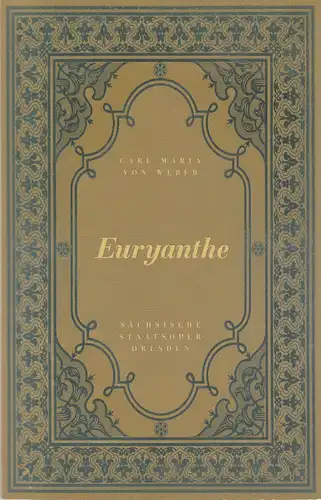 Sächsische Staatsoper Dresden, Semperoper, Gerd Uecker, Ilsedore Reinbsberg: Programmheft Carl Maria von Weber EURYANTHE Premiere 25. Februar 2006. 