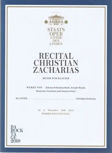 Staatsoper Unter den Linden, Matthias Schulz, Daniel Barenboim, Roman Reeger: Programmheft RECITAL CHRISTIAN ZACHARIAS  2. November 2019 Pierre Boulez Saal  Barock Tage 2019. 