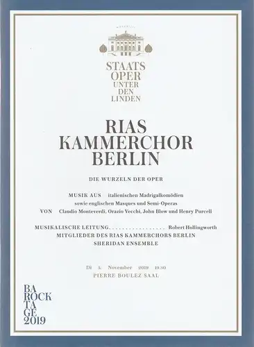 Staatsoper Unter den Linden, Matthias Schulz, Daniel Barenboim, Benjamin Wäntig: Programmheft RIAS KAMMERCHOR BERLIN DIE WURZELN DER OPER 5. November 2019 Pierre Boulez Saal  Barock Tage 2019. 