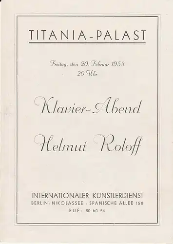 Internationaler Künstlerdienst Berlin: Theaterzettel KLAVIER-Abend HELMUT ROLOFF 20. Februar 1953 Titania-Palast. 