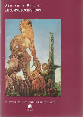 Theater der Landeshauptstadt Mainz, Dietrich Taube, Thomas Lang: Programmheft Benjamin Britten EIN SOMMERNACHTSTRAUM Premiere 4. November 1989 Spielzeit 1989 / 90 Mainzer Theaterheft Nr. 5. 