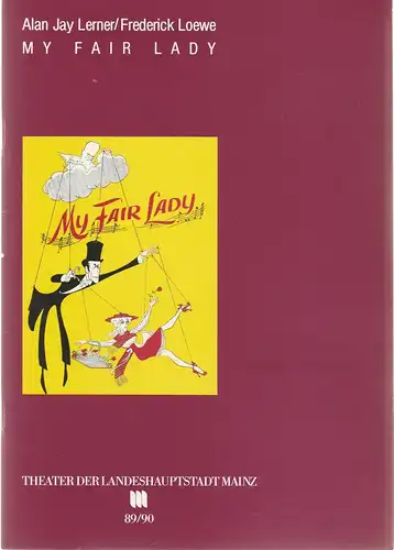 Theater der Landeshauptstadt Mainz, Dietrich Taube, Thomas Lang: Programmheft Frederick Loewe / Alan Jay Lerner MY FAIR LADY Premiere 16. Dezember 1989 Spielzeit 1989 / 90 Mainzer Theaterheft Nr. 6. 