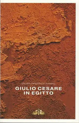 Sächsische Staatsoper Dresden Semperoper, Gerd Uecker, Stefan Ulrich, Matthias Creutziger (Probenfotos): Programmheft Georg Friedrich Händel GIULIO CESARE IN EGITTO Premiere 13. Dezember 2009 Spielzeit 2009 / 2010. 