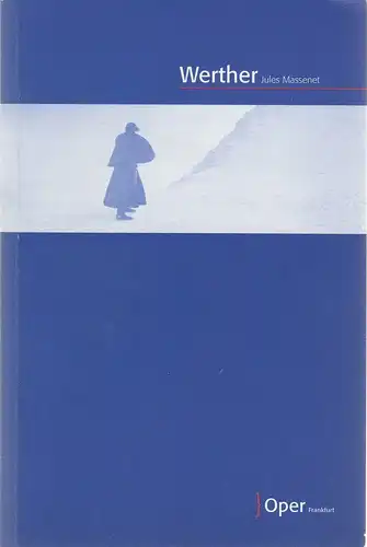 Oper Frankfurt, Martin Steinhoff, Paolo Carignani, Agnes Eggers, Barabara Aumüller  (Szenenfotos) N0407: Programmheft Jules Massenet WERTHER Premiere 11. Dezember 2005 Spielzeit 2005 / 2006. 