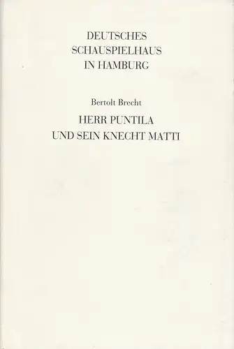 Deutsches Schauspielhaus in Hamburg, Niels Peter Rudolph, Dagmar Leding, Frank-Patrick Steckel: Programmheft Bertolt Brecht HERR PUNTILA UND SEIN KNECHT MATTI Premiere 7. Dezember 1984 Operettenhaus Spielzeit 1983 / 84 Programmbuch 6. 