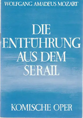 Komische Oper, Eberhardt Schmidt, Dietrich Kaufmann: Programmheft Wolfgang Amadeus Mozart DIE ENTFÜHRUNG AUS DEM SERAIL Premiere 31. März 1982. 