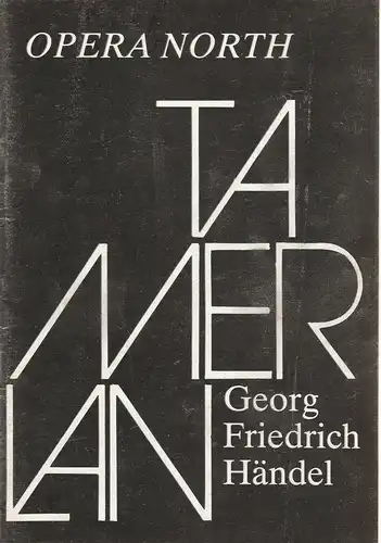 Kulturdirektion Berlin, Hans-Jochen Genzel, Hartmut Henning: Programmheft OPERA NORTH  Georg Friedrich Händel TAMERLAN 20. Februar 1985 Komische Oper. 