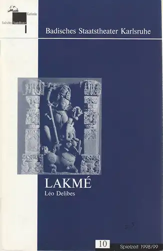 Badisches Staatstheater Karlsruhe, Pavel Fieber, Udo Salzbrenner, Roswitha Roth, Christian Floeren: Programmheft Leo Delibes LAKME Premiere 23. Januar 1999 Großes Haus Spielzeit 1998 / 99 Heft 10. 