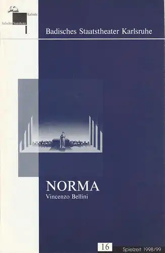 Badisches Staatstheater Karlsruhe, Pavel Fieber,Frank Gersthofer, Christian Floeren: Programmheft Vicenzo Bellini NORMA Premiere 24. April 1999 Großes Haus Spielzeit 1998 / 99 Heft 16. 