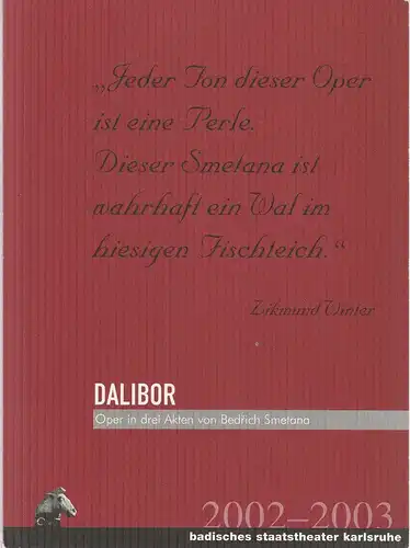 Badisches Staatstheater Karlsruhe,Achim Thorwald, Margrit Poremba, Thomas Jürgens: Programmheft Bedrich Smetana DALIBOR Premiere 5. Juli 2003 Großes Haus Spielzeit 2002 / 2003. 