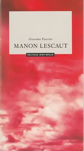 Deutsche Oper Berlin, Kirsten Harms, Angelika Maidowski, Bernd Uhlig ( Probenfotos ): Programmheft Giacomo Puccini MANON LESCAUT Premiere 19. Dezember 2004 Spielzeit 2004 / 2005. 