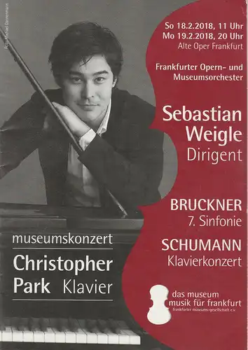 Frankfurter Museums-Gesellschaft e.V: Programmheft FRANKFURTER OPERN-UND MUSEUMSORCHESTER  MUSEUMSKONZERT CHRISTOPHER PARK 18. + 19. Februar 2018 Alte Oper Frankfurt. 