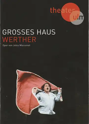 Theater Ulm, Andreas von Studnitz, Matthias Kaiser, Karina Sieling, Jochen Klenk (Fotos): Programmheft Jules Massenet WERTHER Premiere 5. Mai 2016 Großes Haus Spielzeit 2015 / 2016. 