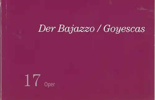 Theater und Philharmonisches Orchester der Stadt Heidelberg: Programmheft Ruggero Leoncavallo DER BAJAZZO / Deutsche Erstaufführung Enrique Granados GOYESCAS Premiere 21. Februar 2009 Spielzeit 2008 / 2009 Heft 17. 