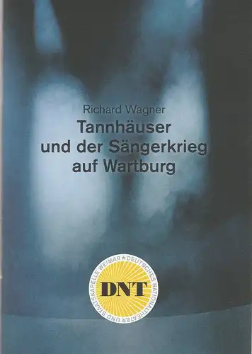 Deutsches Nationaltheater und Staatskapelle Weimar  Staatstheater Thüringen, Hasko Weber, Hans Georg Wegner, Heinrich Kreyenberg,  Candy Welz (Probenfotos): Programmheft Richard Wagner TANNHÄUSER UND DER.. 